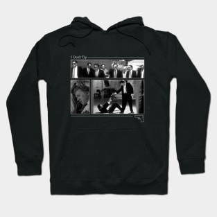 Reservoir Dogs - I Don't Tip Hoodie